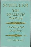 Schiller, the dramatic writer : a study of style in the plays