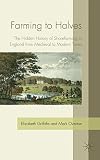 Farming to halves : the hidden history of sharefarming in England from medieval to modern times