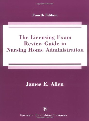 the licensing exam review guide in nursing home administration 4th edition