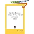 For The Temple: A Tale Of The Fall Of Jerusalem (1889) by G. A. Henty