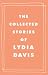  : The Collected Stories of Lydia Davis