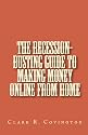 The Recession-Busting Guide To Making Money Online From Home