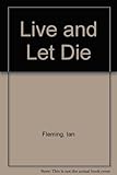 Live and let die