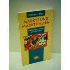 Redaktion des verlags: M�rkte und Markthallen das besondere Berliner Einkaufserlebniss