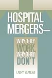 Hospital Mergers-Why They Work, Why They Dont