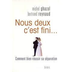 Nous deux, c'est fini... : Comment bien r�ussir sa s�paration