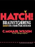 Hatch!: Brainstorming Secrets of a Theme Park Designer