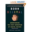 Born Digital: Understanding the First Generation of Digital Natives