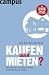 Kaufen oder mieten?: Wie Sie f