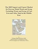The 2009 Import and Export Market for Ferrous Metal Waste and Scrap Excluding Waste and Scrap of Cast Iron and Alloy Steel in the Middle East