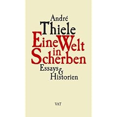 Eine Welt in Scherben. Essays und Historien