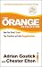 The Orange Revolution: How One Great Team Can Transform an Entire Organization