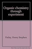 Organic chemistry through experiment