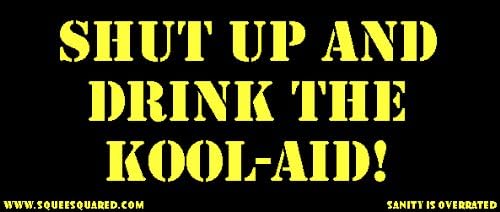 Shut Up and Drink the Kool-Aid Cult Bumper Sticker