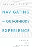 Navigating the Out-of-Body Experience: Radical New Techniques
