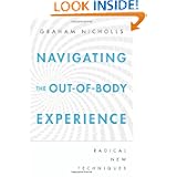 Navigating The Out Of Body Experience by Graham Nicholls