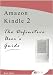 Amazon Kindle 2: The Definitive User's Guide (Reference, Tips, Play a Game, Keyboard Shortcut Keys, Free Kindle Books, 150+ Useful Wireless Web Links)