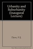 Urbanity and suburbanity : an inaugural lecture delivered in the University of Leicester, 1 May 1973