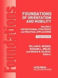 Foundations of Orientation and Mobility, 3rd Edition: Volume 2, Instructional Strategies and Practical Applicationd