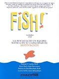 Fish!: La Eficacia De Un Equipo Radica En Su Capacidad De Motivacion (Jorge Lis Coaching)