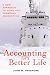 Accounting for a Better Life: Gain Control of Domestic Finances: A New Approach to Home and Personal Accounting, Focused on Domestic Well-Being cover image