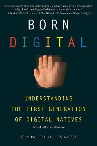 born digital understanding the first generation of digital natives