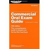 Commercial Oral Exam Guide: The Comprehensive Guide to Prepare You for the FAA Oral Exam (Oral Exam Guide series)