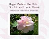 Happy Mother's Day 2009 ~ Our Life and Love in Hawaii Mothers' love nothing more than to see their children happy.
