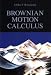 Brownian Motion Calculus