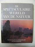 De Spectaculaire Wereld Van De Natuur