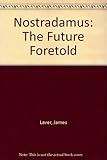 Nostradamus; or, The future foretold