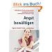 Angst bew�ltigen: Selbsthilfe bei Panik und Agoraphobie