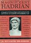 Magnificent Hadrian;: A biography of Hadrian, emperor of Rome,