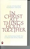 In Christ all things hold together : an introduction to Christian doctrine