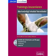 Trainings inszenieren: Inhalte! Merkw�rdig! Vermitteln! (CD-ROM)