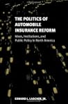 The Politics of Automobile Insurance...