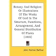Botany And Religion: Or Illustrations Of The Works Of God In The Structure, Functions, Arrangement, And General... by  John Hutton Balfour