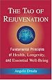 The Tao of Rejuvenation: Fundamental Principles of Health, Longevity, and Essential Well-Being