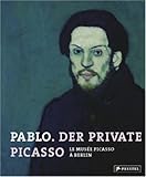 Pablo, der private Picasso : le Musée Picasso à Berlin