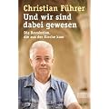 Und wir sind dabei gewesen: Die Revolution, die aus der Kirche kam