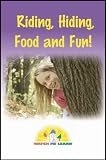 Riding, Hiding, Food and Fun!
