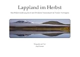 Lappland im Herbst: Eine Bilderwanderung durch den Dividalen Nationalpark im Norden Norwegens 41K vbEOmFL. SL160 Lappland im Herbst: Eine Bilderwanderung durch den Dividalen Nationalpark im Norden Norwegens