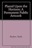 Placed upon the horizon : a permanent public artwork