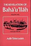 The Revelation of Baha Ullah: Adrianople, 1863-68 v. 2