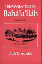 The Revelation of Baha Ullah: Adrianople, 1863-68 v. 2