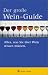 Suchen : Das große Wein- Buch. a wine book. Alles, was Sie über Wein wissen müssen