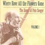 Review Pete Seeger  / Where Have All the Flowers Gone: the Songs of Pete Seeger