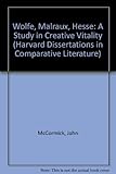 Wolfe, Malraux, Hesse : a study in creative vitality