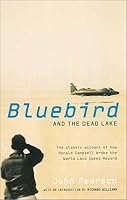 Bluebird and the Dead Lake: The Classic Account of How Donald Campbell Broke the World Land Speed Record