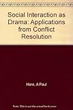 Social interaction as drama : applications from conflict resolution